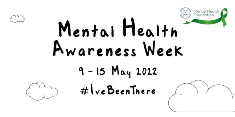 Mental Health Awareness Week 9-15 May 2022 #IveBeenThere